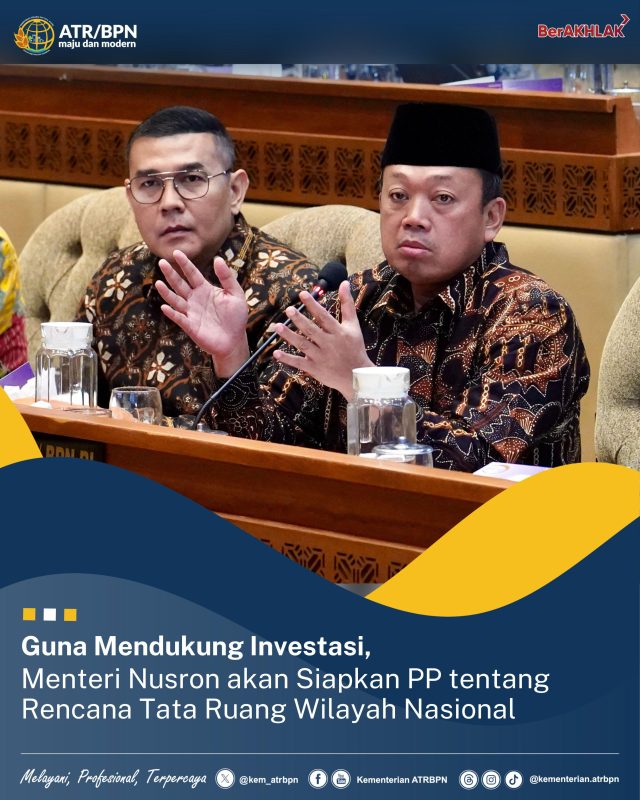 Guna Mendukung Investasi, Menteri Nusron akan Siapkan PP tentang Rencana Tata Ruang Wilayah Nasional